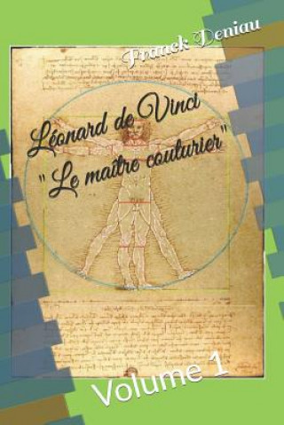 Knjiga Léonard de Vinci "Le maître couturier": Volume 1 Franck Deniau