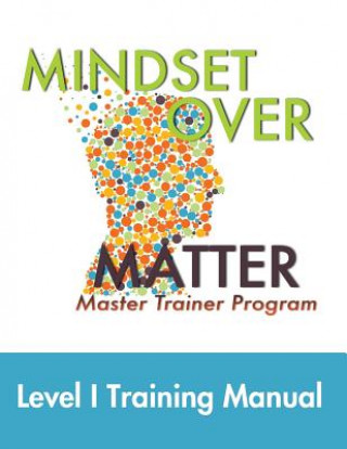 Knjiga Mindset Over Matter: Master Trainer Program Greg Dyer