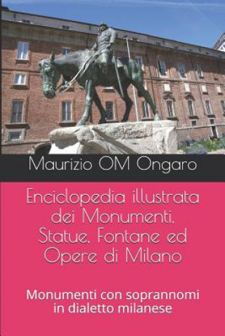 Kniha Enciclopedia illustrata dei Monumenti, Statue, Fontane ed Opere di Milano Maurizio Om Ongaro