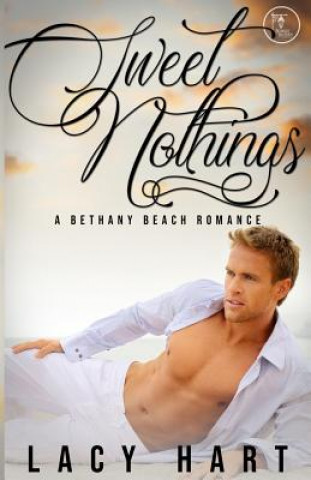 Könyv Sweet Nothings: A Bethany Beach Romance Lacy Hart