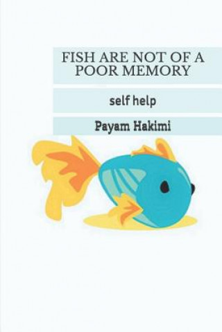 Kniha Fish Are Not of a Poor Memory: Self Help Payam Hakimi