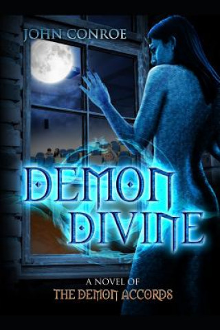 Carte Demon Divine: A Novel of the Demon Accords John Conroe