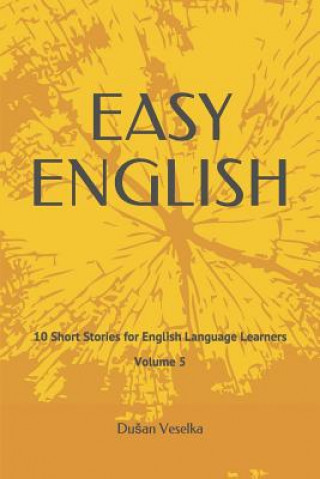 Kniha Easy English: 10 Short Stories for English Language Learners Volume 5 Dusan Veselka