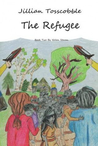 Knjiga Jillian Tosscobble: The Refugee Nolan Strom