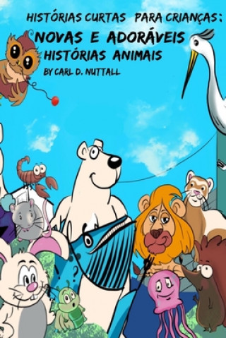 Kniha Histórias Curtas Para Crianças: Novas E Adoráveis Histórias Animais Carl D. Nuttall
