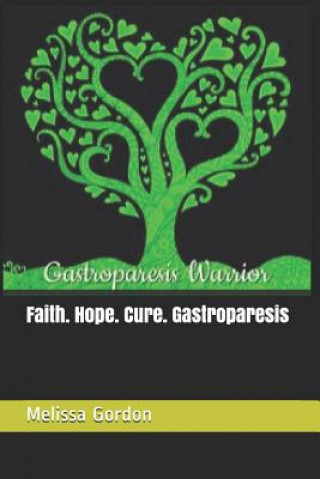 Kniha Faith. Hope. Cure. Gastroparesis Melissa C. Gordon