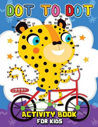 Knjiga Dot to Dot Activity Book for Kids: Easy and Fun Activity Games for Kids Rocket Publishing