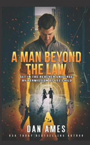 Könyv A Man Beyond the Law: Set in the Reacher Universe by Permission of Lee Child Dan Ames