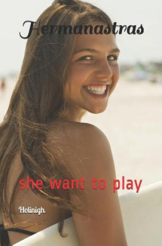 Livre Hermanastras: She Want to Play Holinigh Claribeth Naydu