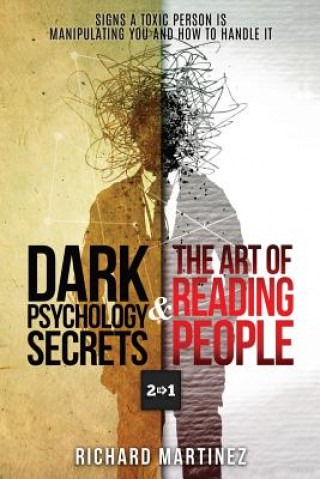 Книга Dark Psychology Secrets & the Art of Reading People 2 in 1: Signs a Toxic Person Is Manipulating You and How to Handle It Richard Martinez
