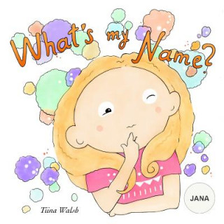 Carte What's My Name? Jana Tiina Walsh