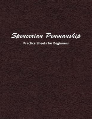Kniha Spencerian Penmanship Practice Sheets for Beginners: Learn a New Handwriting Skill and Improve Through Daily Practice Using These Worksheets Mjsb Handwriting Workbooks
