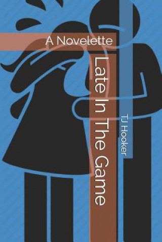 Knjiga Late in the Game: A Novelette Tj Hooker