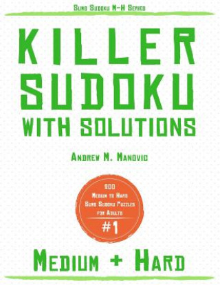 Book Killer Sudoku: 200 Medium & Hard Sums Sudoku Puzzles for Adults Andrew M. Manovic