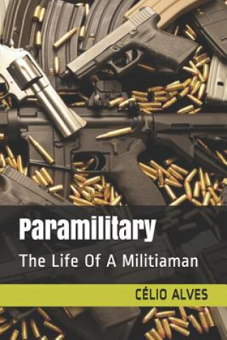 Kniha Paramilitary: The Life of a Militiaman Celio Alves