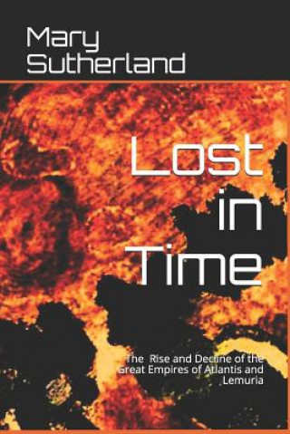 Libro Lost in Time: The Rise and Decline of the Great Empires of Atlantis and Lemuria Mary Sutherland