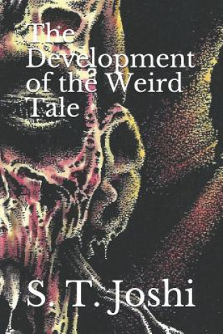 Könyv The Development of the Weird Tale S. T. Joshi