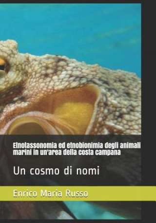 Könyv Etnotassonomia Ed Etnobionimia Degli Animali Marini in Un'area Della Costa Campana: Un Cosmo Di Nomi Enrico Maria Russo