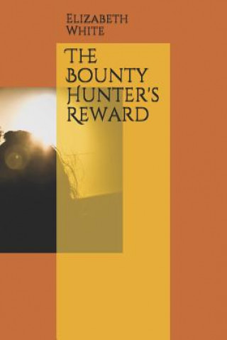 Kniha The Bounty Hunter's Reward Elizabeth White