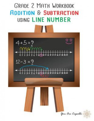 Knjiga Grade 2 Math Workbook: Addition & Subtraction Using Line Number You Are Capable