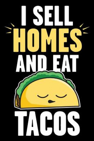 Книга I Sell Homes and Eat Tacos: Real Estate Humor - Comical Quote for Real Estate Brokers and Agents Real Estate Bizzy Trends