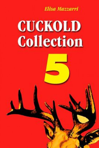 Könyv Cuckold Collection 5 Elisa Mazzarri