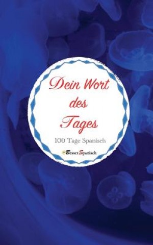 Kniha Dein Wort Des Tages. 100 Tage Spanisch Besser Spanisch