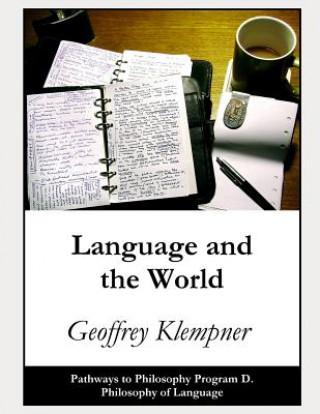 Carte Language and the World: Pathways Program D. Philosophy of Language Geoffrey Klempner