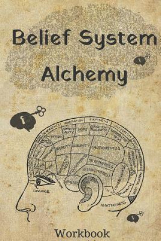 Livre Belief System Alchemy Workbook: The Impact and Formation of Belief Systems in Your Life Crystal Divine Alchemy