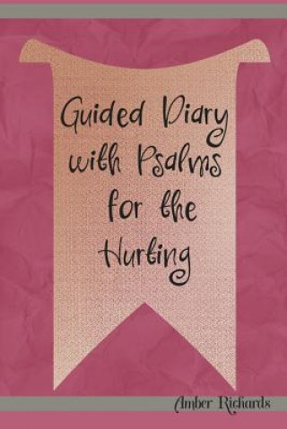Kniha Guided Diary with Psalms for the Hurting Amber Richards