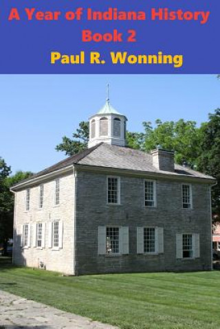 Książka A Year of Indiana History - Book 2: 366 Indiana History Stories Paul R. Wonning