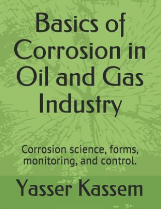 Książka Basics of Corrosion in Oil and Gas Industry: Corrosion Science, Forms, Monitoring, and Control. Yasser Kassem