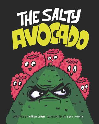 Livre The Salty Avocado: A Rotten Fruit Finds Redemption After an Accident Through the Perseverance of Friends. Aaron Cohen