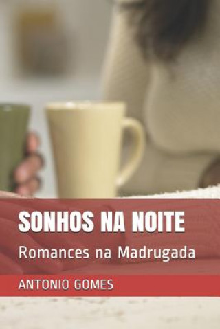 Kniha Sonhos Na Noite: Romances Na Madrugada Antonio Luiz Gomes