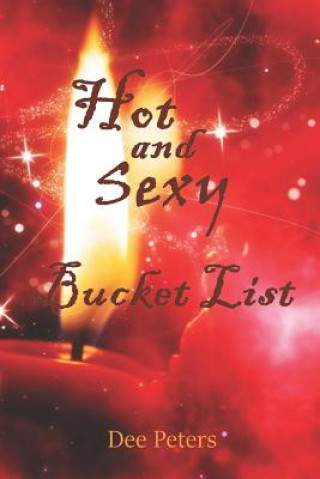 Knjiga Hot and Sexy Bucket List Dee Peters
