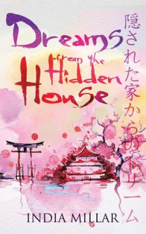 Kniha Dreams from the Hidden House: A Haiku Collection India Millar