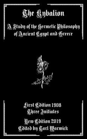 Könyv The Kybalion: A Study of the Hermetic Philosophy of Ancient Egypt and Greece Three Initiates