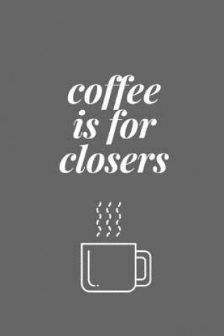 Carte Coffee Is for Closers Shelley Renee