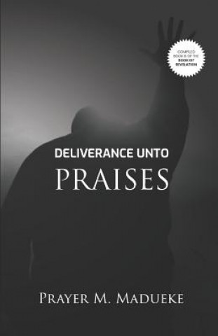 Knjiga Deliverance Unto Praises Prayer M. Madueke