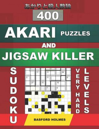 Könyv 400 Akari Puzzles and Jigsaw Killer Sudoku. Very Hard Levels.: 14x14 Puzzles Akari and 9x9 Jigsaw Killer Sudoku Books. Holmes Presents a Collection of Basford Holmes