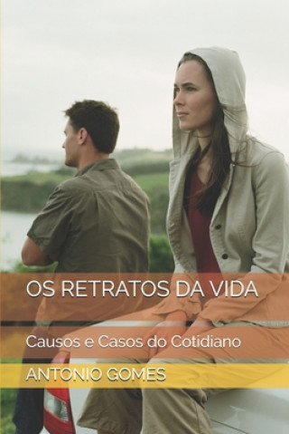 Kniha OS Retratos Da Vida: Causos E Casos Do Cotidiano Antonio Luiz Gomes