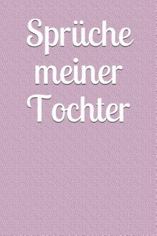 Kniha Sprüche Meiner Tochter: Kindermund Kind Junge Mädchen Kleinkind Jugendliche Sohn Tochter Sprüche Kindergarten Kindertagesstätte Grundschule Ki Klara Kleingrun