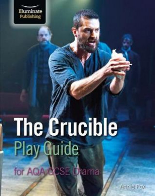Kniha Crucible Play Guide for AQA GCSE Drama Annie Fox