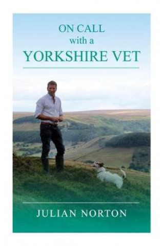 Libro On Call with a Yorkshire Vet Julian Norton