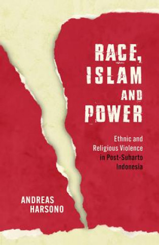 Kniha Race, Islam and Power Andreas Harsono