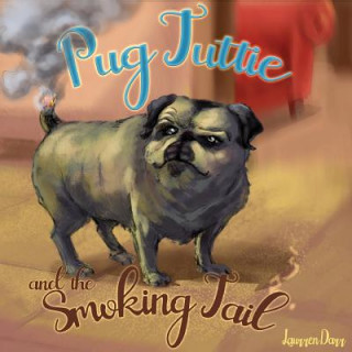 Kniha Pug Tuttie and the Smoking Tail Laurren Darr