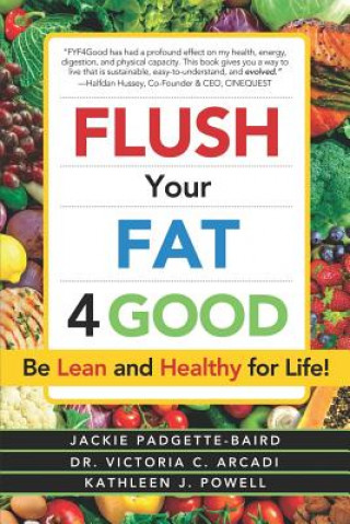 Książka Flush Your Fat 4good: Be Lean and Healthy for Life! Victoria C. Arcadi