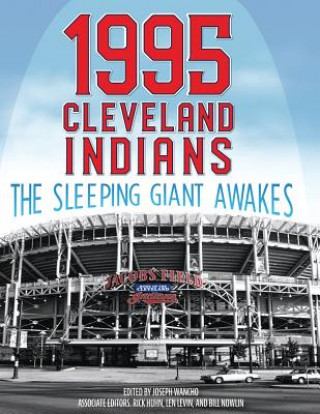 Kniha 1995 Cleveland Indians: The Sleeping Giant Awakes Joseph Wancho