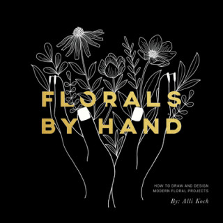 Könyv Florals By Hand Alli Koch