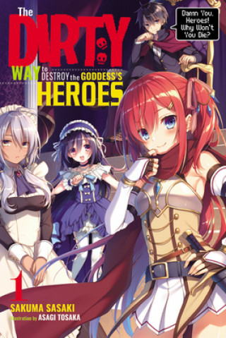 Carte Dirty Way to Destroy the Goddess's Hero, Vol. 1 (light novel) Sakuma Sasaki